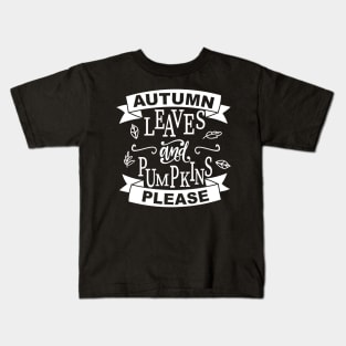 Autumn Leaves And Pumpkins Please Kids T-Shirt